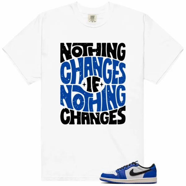 Game Royal 1s Style: Nothing Changes Tee