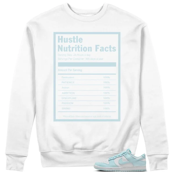 Hustle Facts: Motivational Sweatshirt for Nike Dunk Low White and Glacier Blue