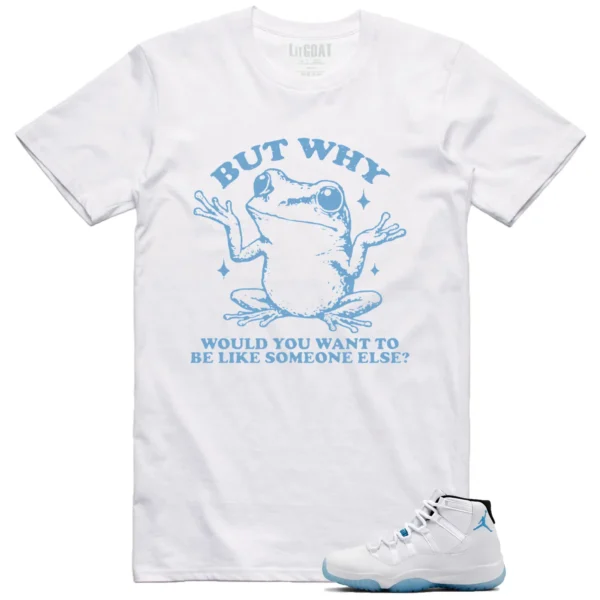 Funny But Why Shirt for Jordan 11 Legend Blue