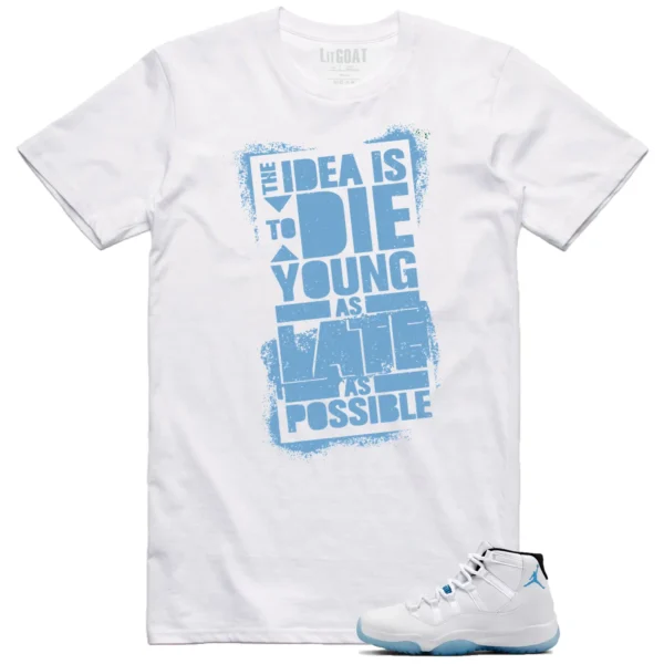 Die Young MatchShirt to Style Jordan 11 Legend Blue