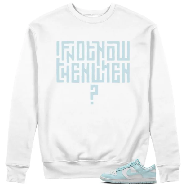 Motivational Sweatshirt For Nike Dunk Low White and Glacier Blue