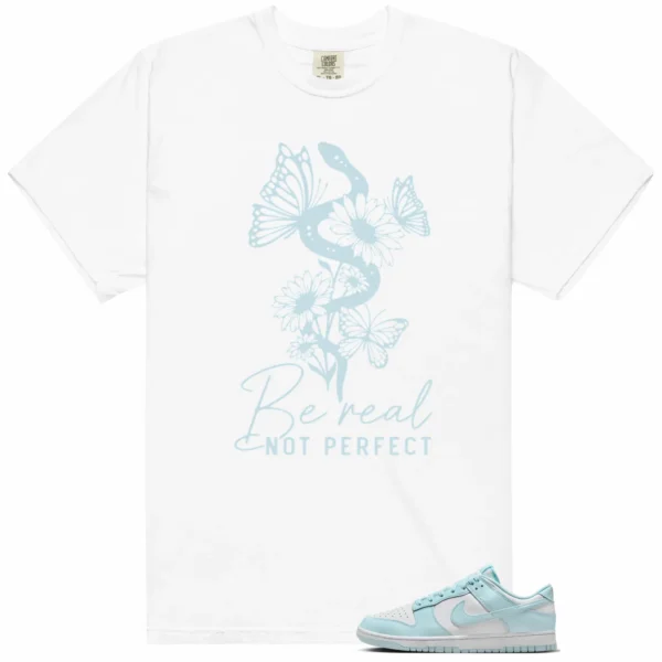 Be Real Tee to Match Nike Dunk Low White and Glacier Blue