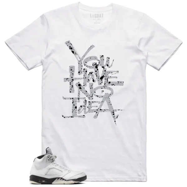 You Have No Idea Tshirt to Match Air Jordan 5 Reverse Metallic Outfit