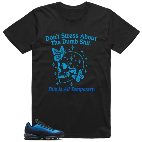 Style Air Max 95 x Stash Black and Harbor Blue With This Don't Stress TShirt