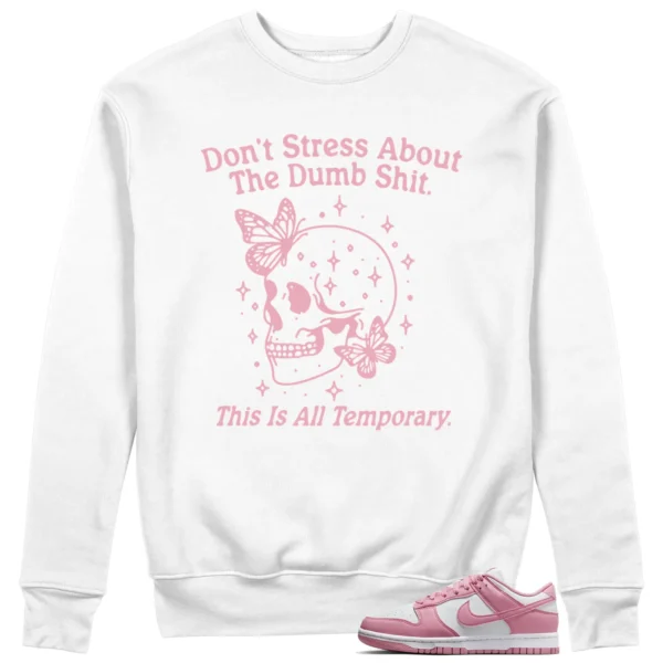 Nike Dunk Low Elemental Pink Sneaker Matching Sweater Don't Stress Graphic