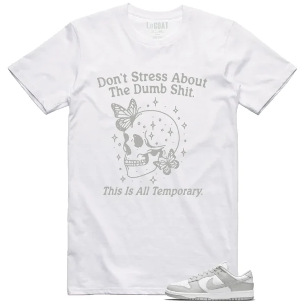 Style Nike Dunk Low Grey Fog With This Don't Stress TShirt