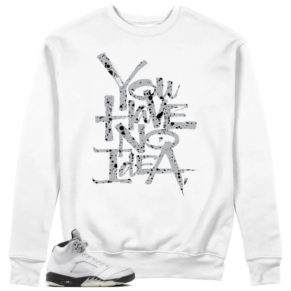 You Have No Idea Sweatshirt Match Air Jordan 5 Reverse Metallic Outfit