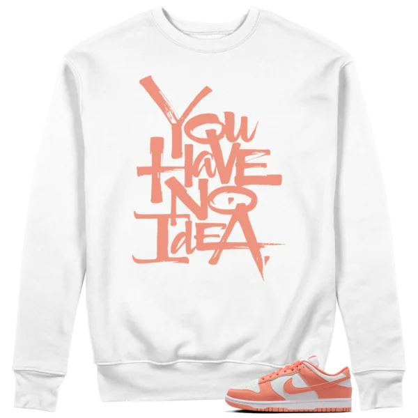 You Have No Idea Sweatshirt Match Nike Dunk Low Light Wild Mango Outfit