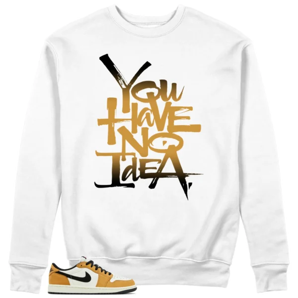 You Have No Idea Sweatshirt Match Air Jordan 1 Low OG Rookie of the Year Outfit