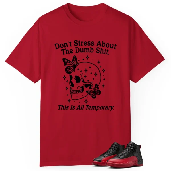 Style Air Jordan 12 Flu Game With This Don't Stress TShirt