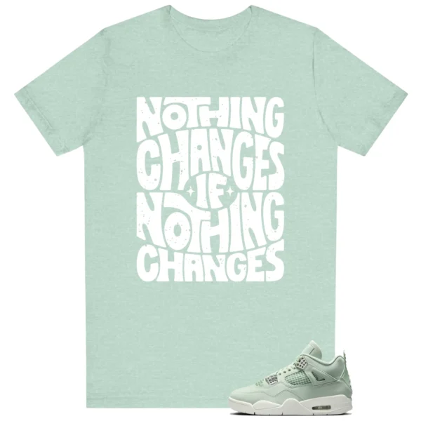 Air Jordan 4 Abundance Style: Nothing Changes Tee