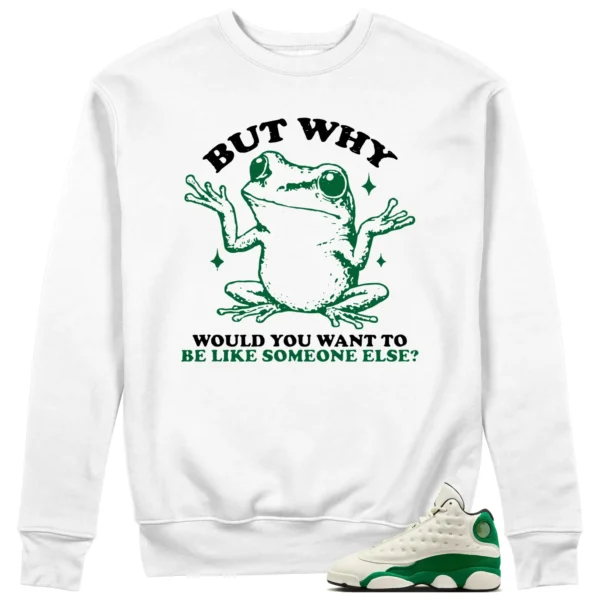 Funny But Why Sweat for Air Jordan 13 Pine Green 2025