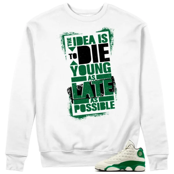 Die Young Sweatshirt to Match Air Jordan 13 Pine Green 2025