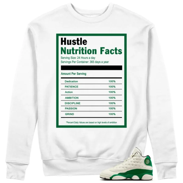 Hustle Facts: Motivational Sweatshirt for Air Jordan 13 Pine Green 2025