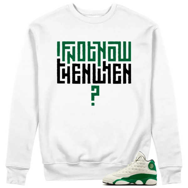 Motivational Sweatshirt For Air Jordan 13 Pine Green 2025