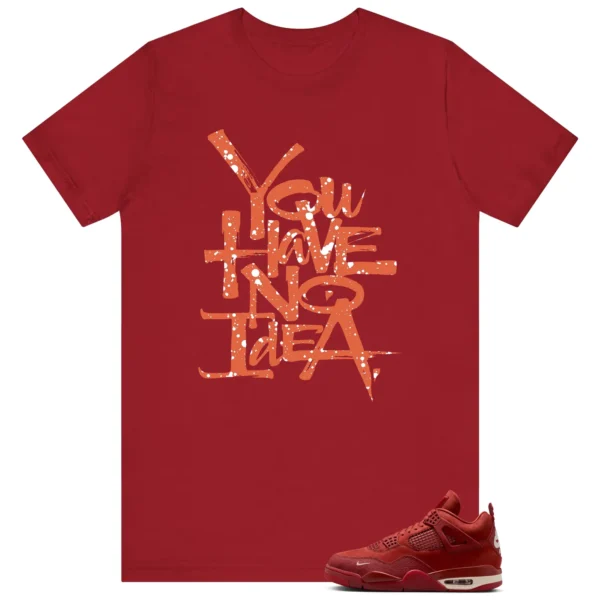 You Have No Idea Tshirt to Match Nigel Sylvester x Air Jordan 4 Brick by Brick Outfit