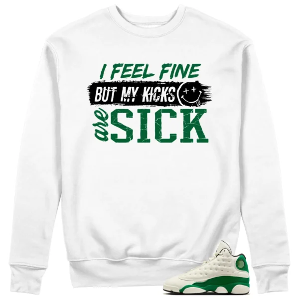 Air Jordan 13 Pine Green 2025 Match: Sick Kicks Sweatshirt