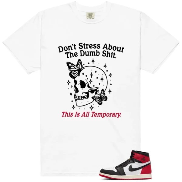 Style Black Toe Reimagined 1s With This Don't Stress TShirt