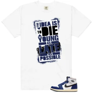 Die Young MatchShirt to Style Air Jordan 1 Deep Royal Blue