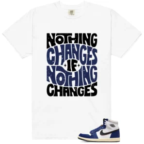 Air Jordan 1 Deep Royal Blue Style: Nothing Changes Tee