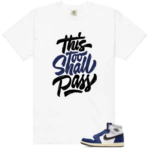 Air Jordan 1 Deep Royal Blue Sneaker Tee This Too Shall Pass