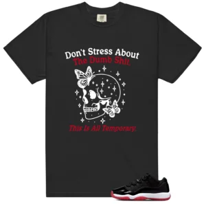Style Air Jordan 11 Retro Low Bred 2025 With This Don't Stress TShirt