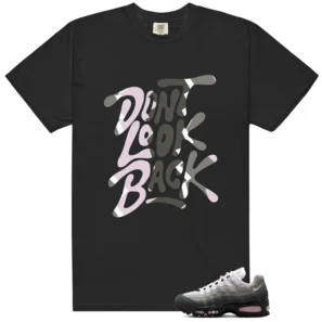 Air Max 95 Pink Foam 2025 Matching: Don't Look Back Shirt