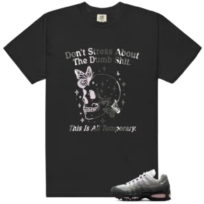 Style Air Max 95 Pink Foam 2025 With This Don't Stress TShirt