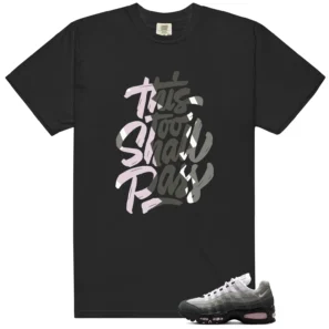 Air Max 95 Pink Foam 2025 Sneaker Tee This Too Shall Pass