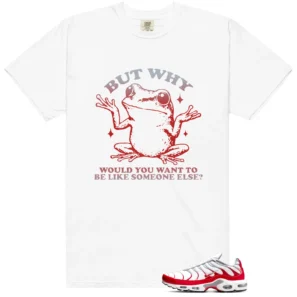 Funny But Why Shirt for Air Max Plus University Red