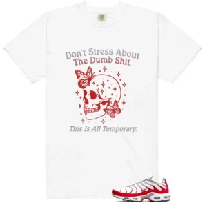 Style Air Max Plus University Red With This Don't Stress TShirt