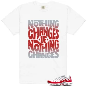 Air Max Plus University Red Style: Nothing Changes Tee