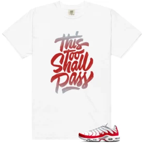 Air Max Plus University Red Sneaker Tee This Too Shall Pass