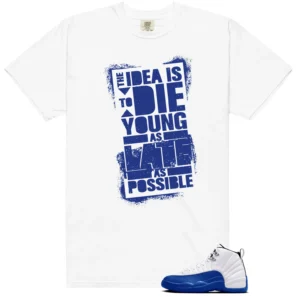 Die Young MatchShirt to Style Blueberry 12s Game Royal - Blueberry 12s Game Royal Matching T-Shirt
