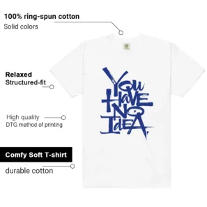 You Have No Idea Tshirt to Match Blueberry 12s Game Royal Outfit - Additional View - Blueberry 12s Game Royal Matching Tee