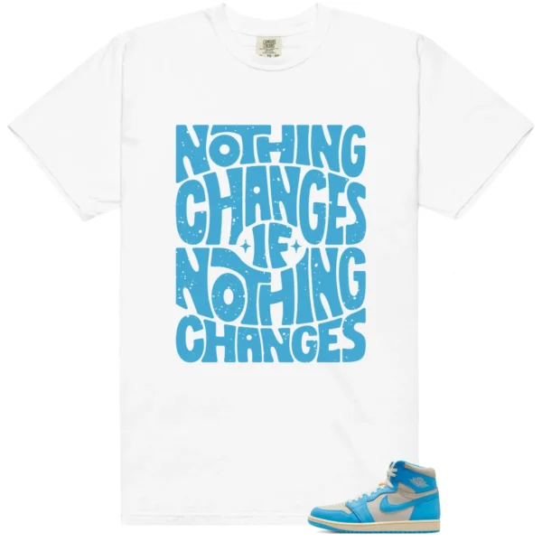 Jordan 1 UNC Reimagined Style: Nothing Changes Tee