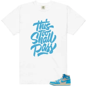 Jordan 1 UNC Reimagined Sneaker Tee This Too Shall Pass