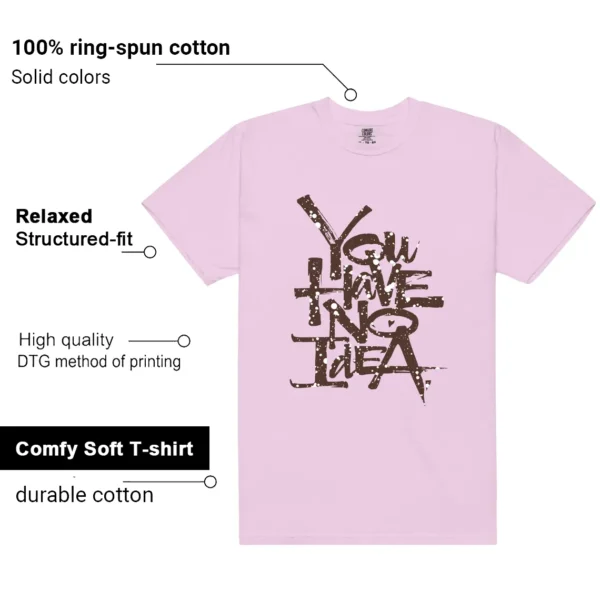 You Have No Idea Tshirt to Match Neapolitan Dunks Outfit - Additional View - Neapolitan Dunks Matching Tee