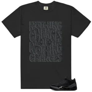 New Black Cat 3s 2025 Style: Nothing Changes Tee - New Black Cat 3s 2025 Matching T-Shirt