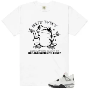 Funny But Why Shirt for White Cement 4s
