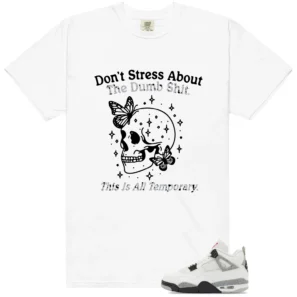 Style White Cement 4s With This Don't Stress TShirt