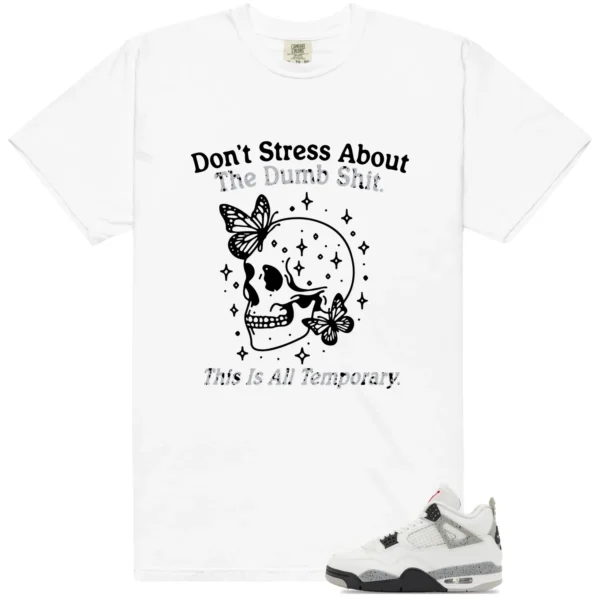 Style White Cement 4s With This Don't Stress TShirt