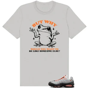 But Why Frog Shirt to Match Air Max 95 OG Bright Mandarin | Viral Meme Tee
