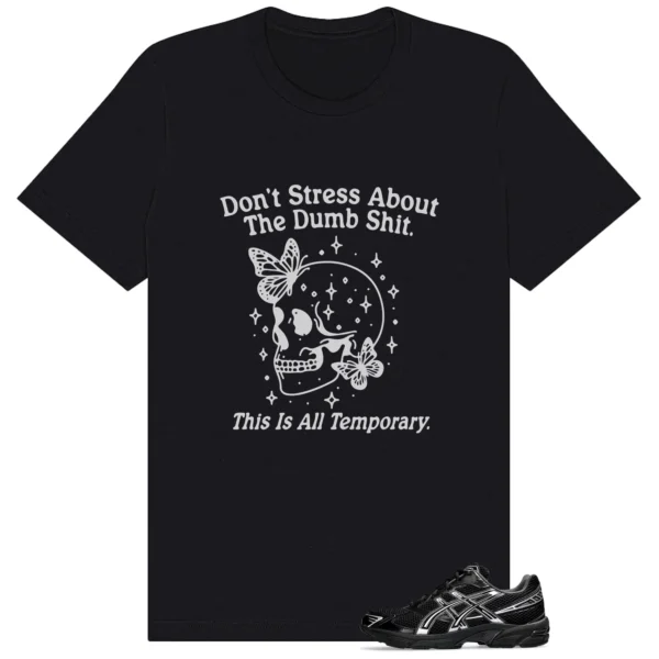 Don't Stress Tee to Match ASICS Gel-1130 Black Pure Silver | Chill Vibes Shirt