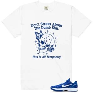 Don't Stress Tee to Match Nike Kobe 6 Protro Dodgers | Chill Vibes Shirt