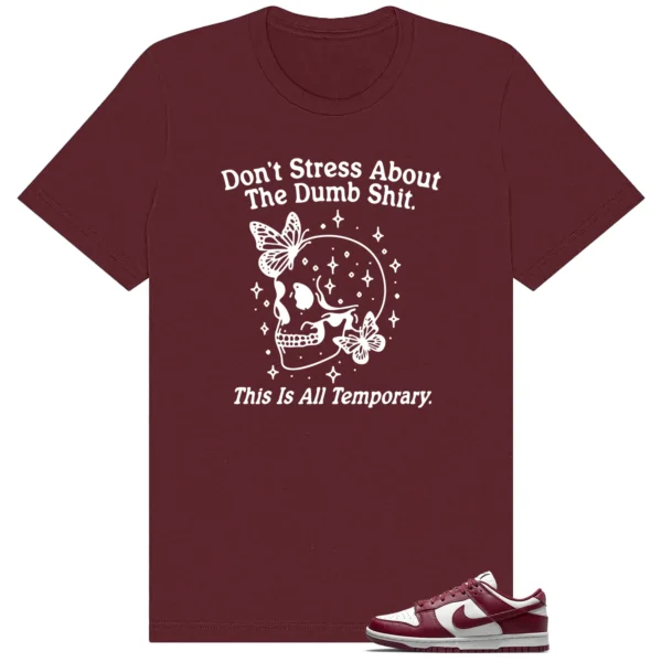 Dunk Low Bordeaux Don't Stress Shirt