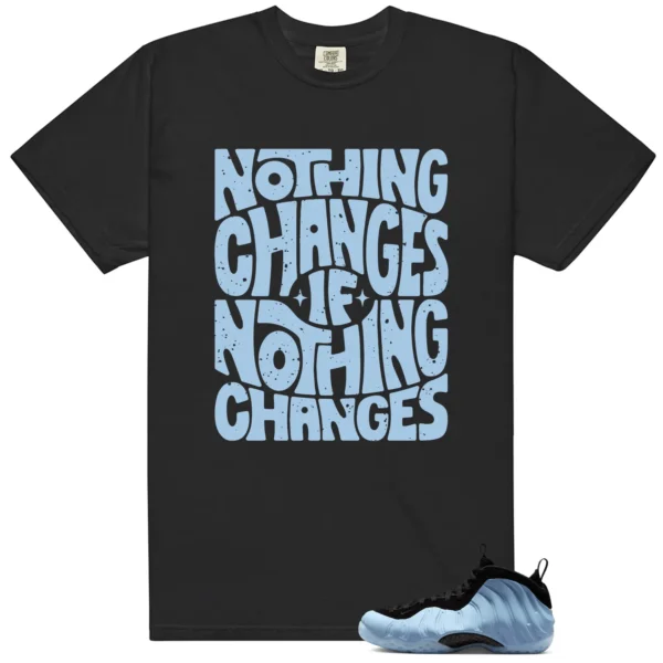Foamposite Psychic Blue Nothing Changes Shirt