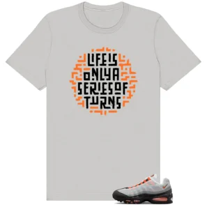 Life Turns Shirt to Match Air Max 95 OG Bright Mandarin | Philosophy Streetwear