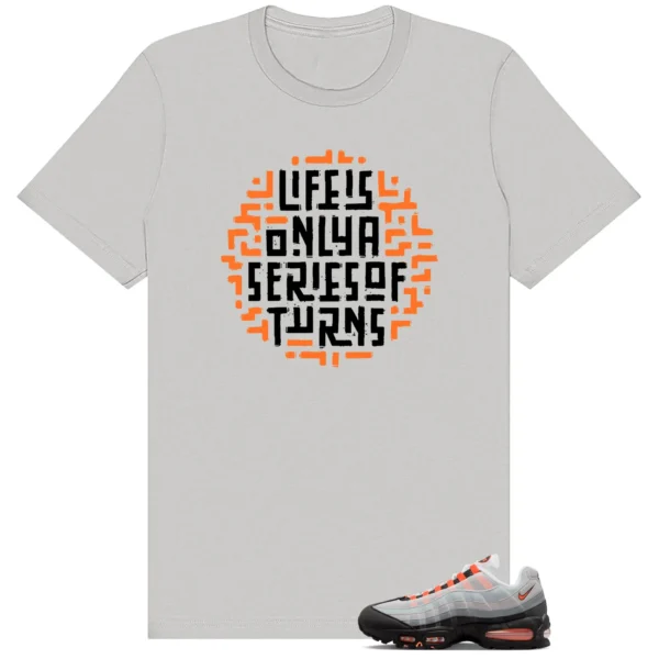 Life Turns Shirt to Match Air Max 95 OG Bright Mandarin | Philosophy Streetwear