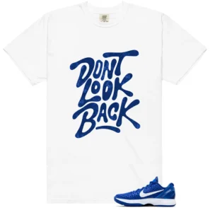 Nike Kobe 6 Protro Dodgers Don't Look Back Tee | Motivational Match Shirt